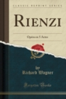 Image for Rienzi: Opera en 5 Actes (Classic Reprint)
