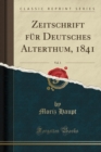 Image for Zeitschrift fur Deutsches Alterthum, 1841, Vol. 1 (Classic Reprint)