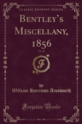 Image for Bentley&#39;s Miscellany, 1856, Vol. 40 (Classic Reprint)