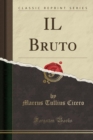 Image for IL Bruto (Classic Reprint)