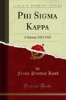 Image for Phi Sigma Kappa: A History; 1873-1923