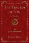 Image for Tragedy of Nan: And Other Plays