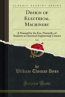 Image for Design of Electrical Machinery: A Manual for the Use, Primarily, of Students in Electrical Engineering Courses