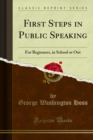 Image for First Steps in Public Speaking: For Beginners, in School or Out