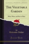 Image for Vegetable Garden: What, When, and How to Plant