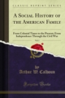 Image for Social History of the American Family: From Colonial Times to the Present; From Independence Through the Civil War