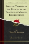 Image for Familiar Treatise on the Principles and Practice of Masonic Jurisprudence