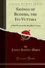 Image for Sayings of Buddha, the Iti-Vuttaka: A Pali Work of the Buddhist Canon