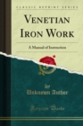 Image for Venetian Iron Work: A Manual of Instruction