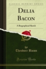 Image for Delia Bacon: A Biographical Sketch