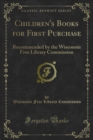 Image for Children&#39;s Books for First Purchase: Recommended by the Wisconsin Free Library Commission