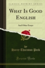 Image for What Is Good English: And Other Essays