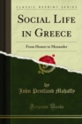 Image for Social Life in Greece: From Homer to Menander