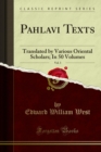 Image for Pahlavi Texts: Translated by Various Oriental Scholars; In 50 Volumes
