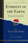 Image for Eternity of the Earth: Electricity the Universal Force