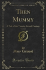 Image for Then Mummy: A Tale of the Twenty-Second Century