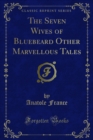 Image for Seven Wives of Bluebeard Other Marvellous Tales