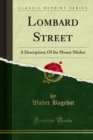 Image for Lombard Street: A Description; Of the Money Market