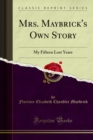 Image for Mrs. Maybrick&#39;s Own Story: My Fifteen Lost Years