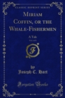 Image for Miriam Coffin, or the Whale-Fishermen: A Tale