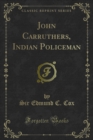 Image for John Carruthers, Indian Policeman