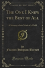 Image for One I Knew the Best of All: A Memory of the Mind of a Child
