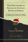 Image for Philosophical System of Antonio Rosmini-Serbati: Translated, With a Sketch of the Authors Life, Bibliography, Introduction, and Notes