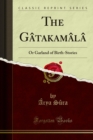Image for Gatakamala: Or Garland of Birth-Stories