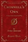 Image for Cromwell&#39;s Own: A Story of the Great Civil War