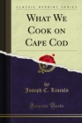 Image for What We Cook on Cape Cod