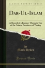 Image for Dar-Ul-Islam: A Record of a Journey Through Ten of the Asiatic Provinces of Turkey
