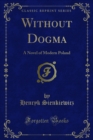 Image for Without Dogma: A Novel of Modern Poland