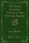 Image for Two Years With the Natives in the Western Pacific