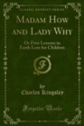 Image for Madam How and Lady Why: Or First Lessons in Earth Lore for Children