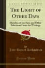Image for Light of Other Days: Sketches of the Past, and Other Selections From the Writings