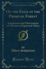 Image for On the Edge of the Primeval Forest: Experiences and Observations of a Doctor in Equatorial Africa