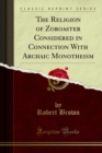 Image for Religion of Zoroaster Considered in Connection With Archaic Monotheism