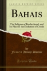 Image for Bahais: The Religion of Brotherhood, and Its Place in the Evolution of Creeds