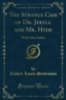 Image for Strange Case of Dr. Jekyll and Mr. Hyde: With Other Fables