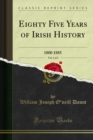 Image for Eighty Five Years of Irish History: 1800 1885