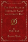 Image for Fair Maid of Perth, or Saint Valentine&#39;s Day