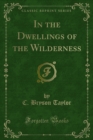 Image for In the Dwellings of the Wilderness