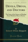 Image for Devils, Drugs, and Doctors: The Story of the Science of Healing From Medicine Men to Doctor