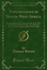 Image for Explorations in South-West Africa: Being an Account of a Journey in the Years 1861 and 1862 From Walvisch Bay, on the Western Coast, to Lake Ngami and the Victoria Falls
