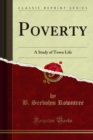 Image for Poverty: A Study of Town Life