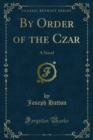 Image for By Order of the Czar: A Novel