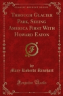 Image for Through Glacier Park, Seeing America First With Howard Eaton