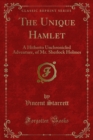 Image for Unique Hamlet: A Hitherto Unchronicled Adventure, of Mr. Sherlock Holmes
