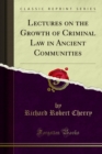 Image for Lectures on the Growth of Criminal Law in Ancient Communities