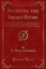 Image for Studying the Short-Story: Sixteen Short-Story Classics, With Introductions, Notes and a New Laboratory Study Method, for Individual Reading and Use in Colleges and Schools